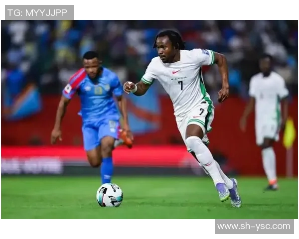 尼日利亚与刚果足球赛精彩直播全程回顾与分析 尼日利亚与刚果足球赛精彩直播全程回顾与分析