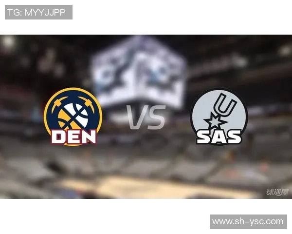 掘金与马刺对决前瞻分析及比赛结果预测