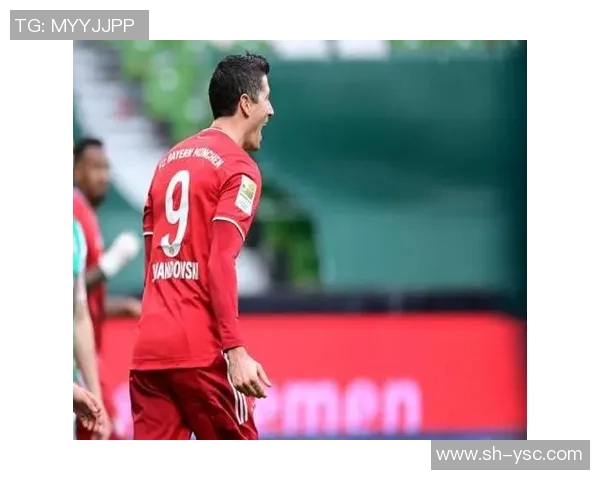 莱万状态火热欧冠赛场再创佳绩射手榜领跑势头强劲